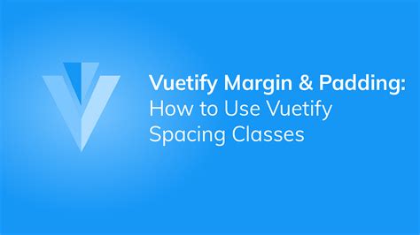 margin vuetify|Spacing — Vuetify.